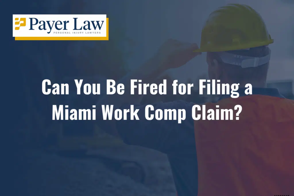 can you be fired for filing a Miami workers compensation claim