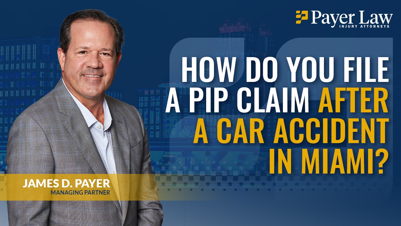 How Do You File a PIP Claim After a Car Accident in Miami? - Payer Law ...