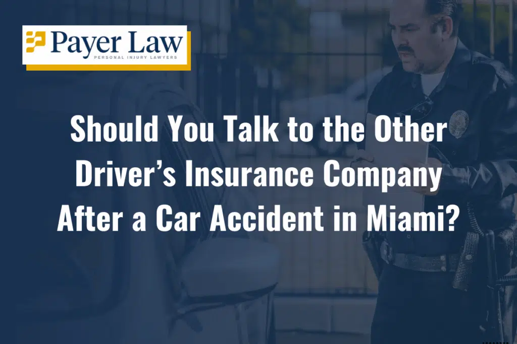 Should You Talk to the Other Driver’s Insurance Company After a Car Accident in Miami?