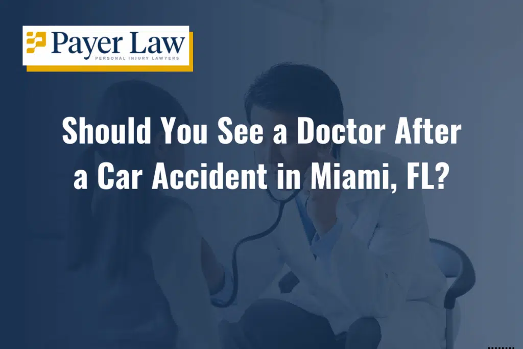 Should You See a Doctor After a Car Accident in Miami, FL?