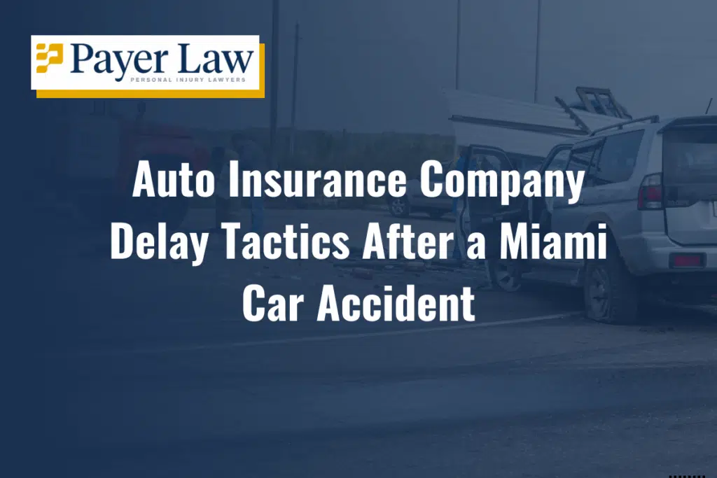 Auto Insurance Company Delay Tactics After a Miami Car Accident
