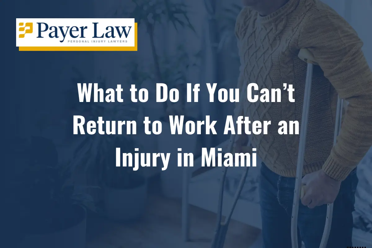 What to Do If You Can’t Return to Work After an Injury in Miami - Payer ...