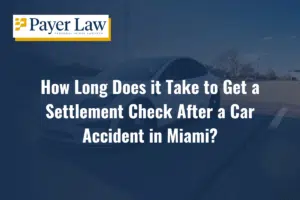 how long does it take to get a settlement check after a car accident in Miami