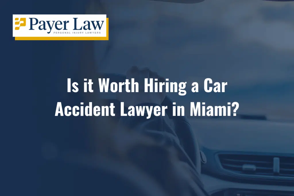 is it worth hiring an attorney for a car accident in Miami