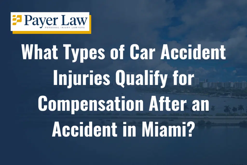 what types of car accident injuries qualify for compensation after an accident in Miami
