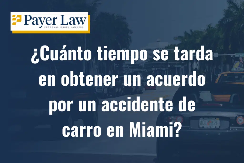 ¿Cuánto tiempo se tarda en obtener un acuerdo por un accidente de carro en Miami?
