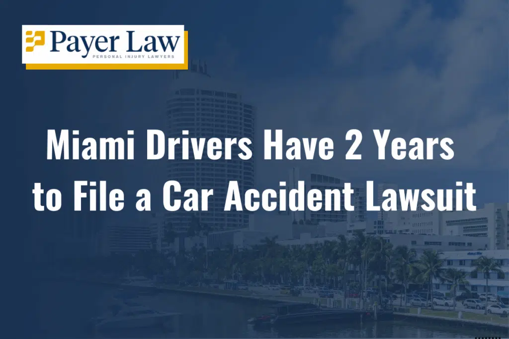 Miami drivers have 2 years to file a car accident lawsuit in 2026