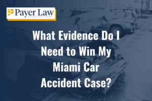 What Evidence Do I Need to Win My Miami Car Accident Case?