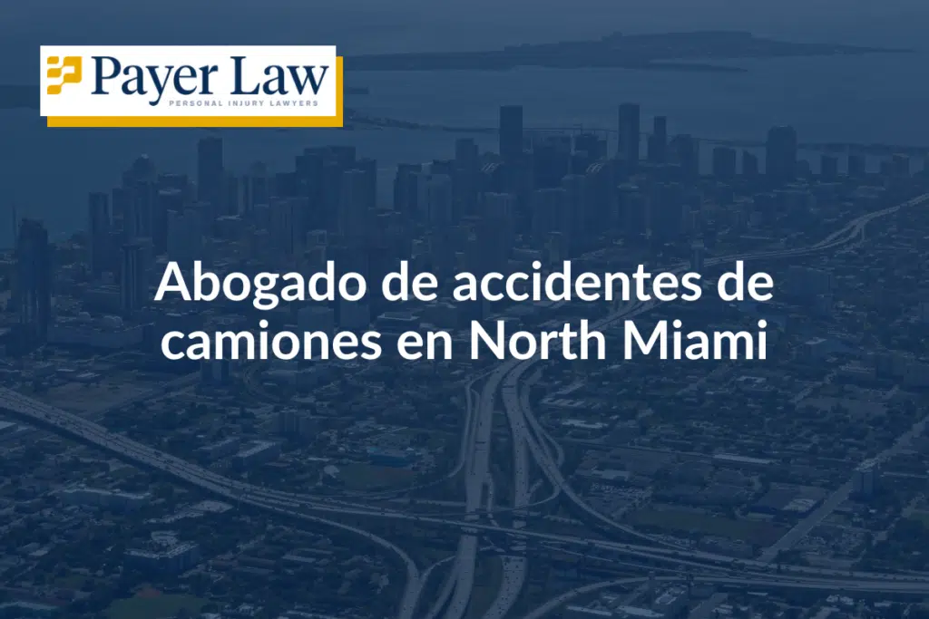 Abogado de accidentes de camiones en North Miami