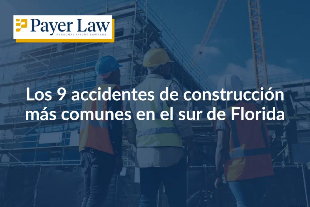 Los 9 accidentes de construcción más comunes en el sur de Florida