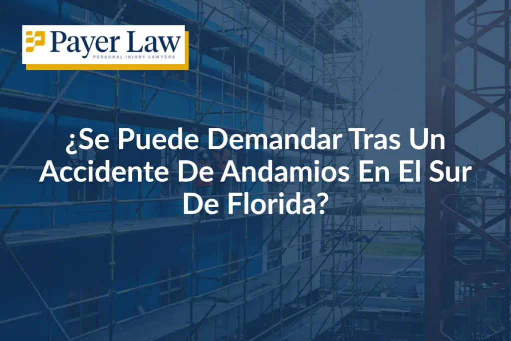 ¿Se Puede Demandar Tras Un Accidente De Andamios En El Sur De Florida?