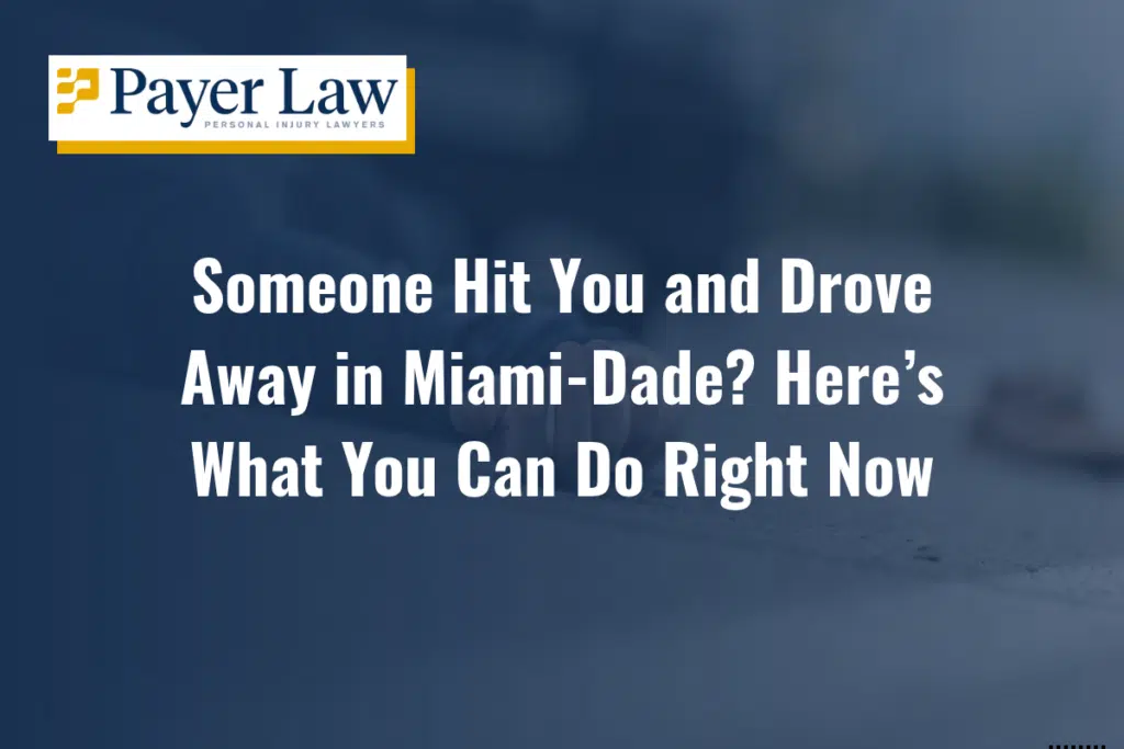 Someone Hit You and Drove Away in Miami-Dade? Here’s What You Can Do Right Now